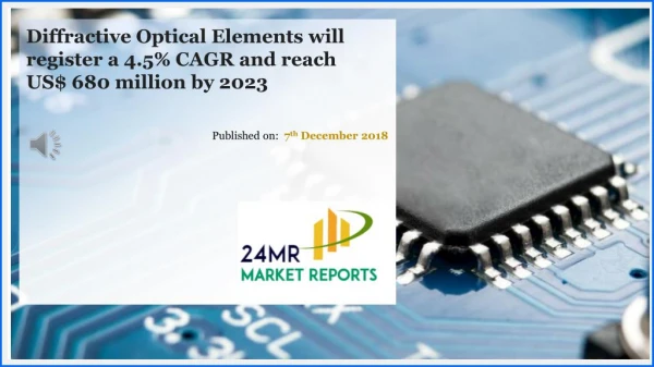 Diffractive Optical Elements will register a 4.5% CAGR and reach US$ 680 million by 2023