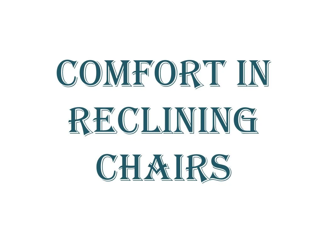 comfort in reclining chairs