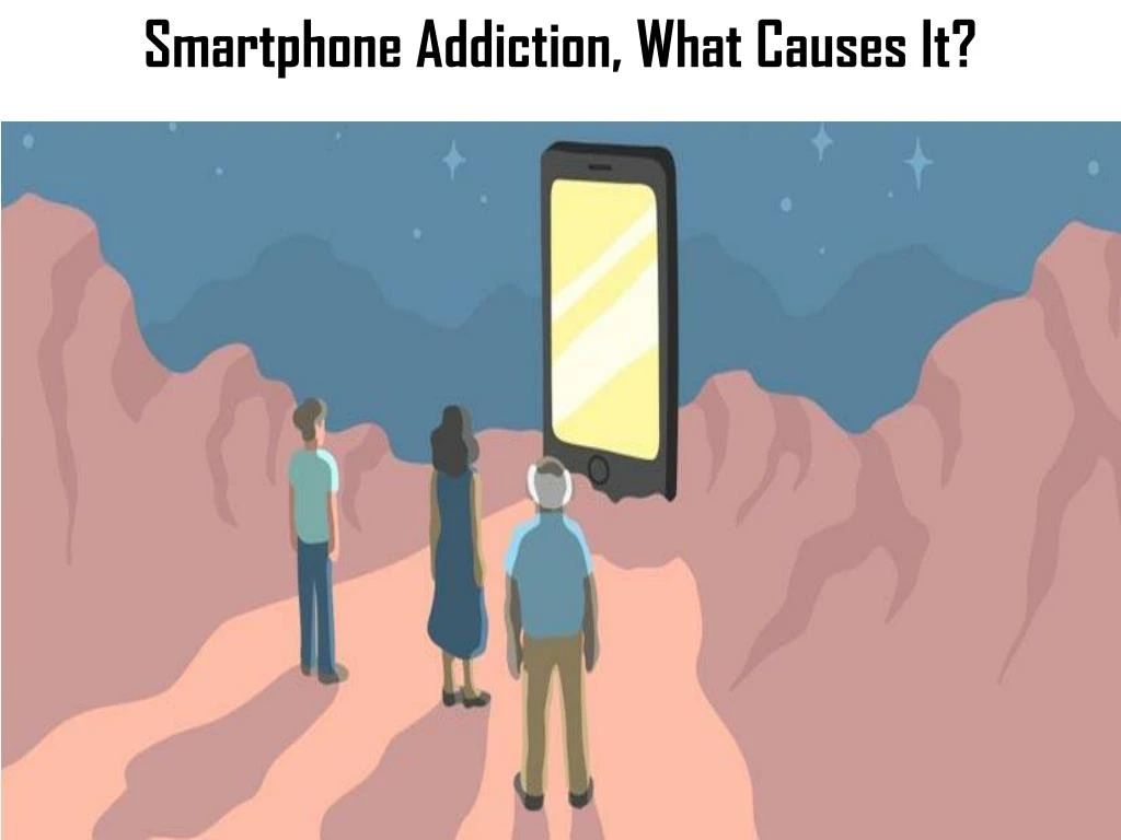 smartphone addiction what causes it