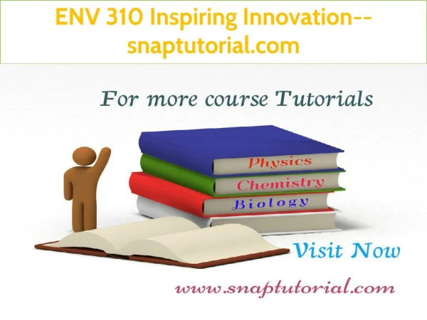 ENV 310 Inspiring Innovation--snaptutorial.com