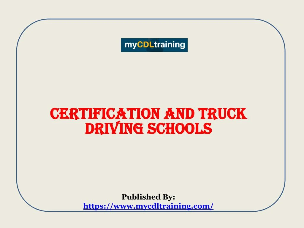 certification and truck driving schools published by https www mycdltraining com