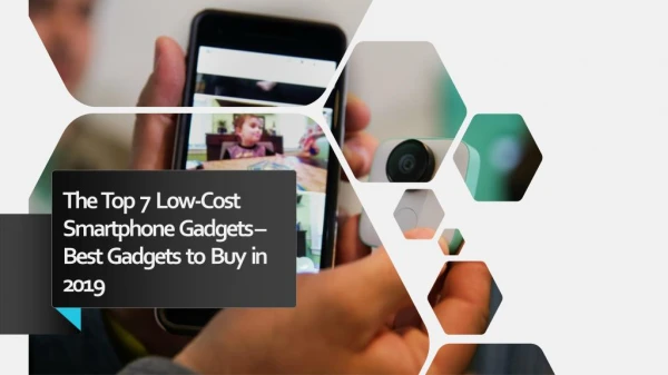 The Top 7 Low-Cost Smartphone Gadgets - Best Gadgets to Buy in 2019
