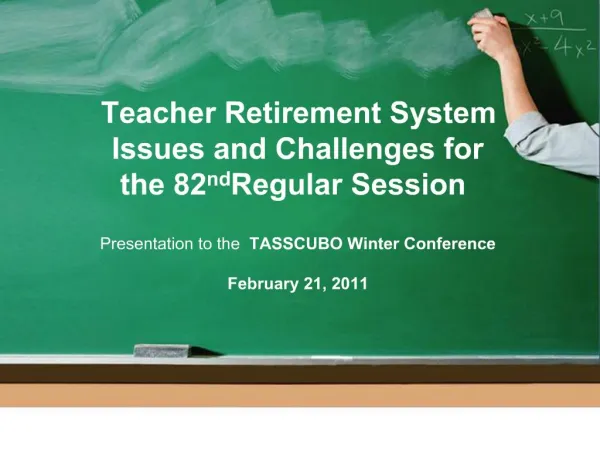Teacher Retirement System Issues and Challenges for the 82nd Regular Session Presentation to the TASSCUBO Winter Conf