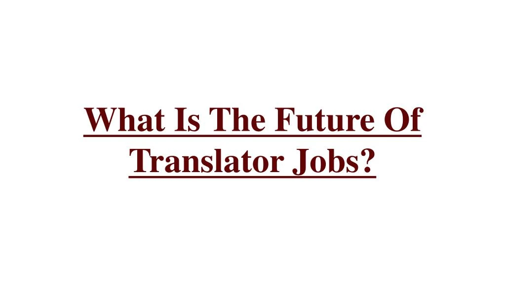 what is the future of translator jobs