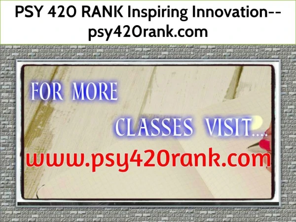 PSY 420 RANK Inspiring Innovation--psy420rank.com