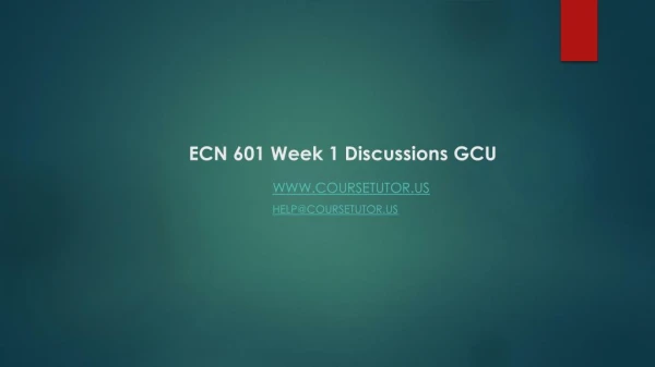 ECN 601 Week 1 Discussions GCU