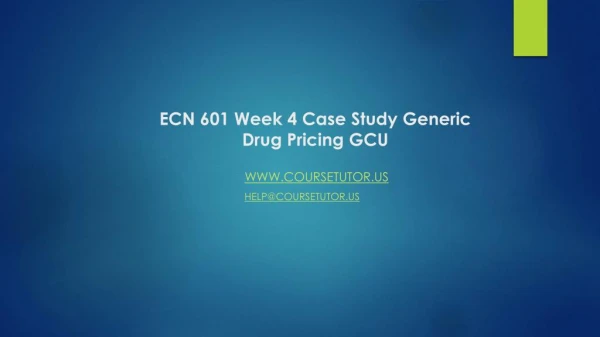 ecn 601 week 4 case study generic drug pricing gcu