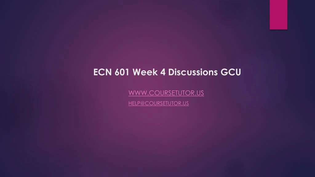 ecn 601 week 4 discussions gcu