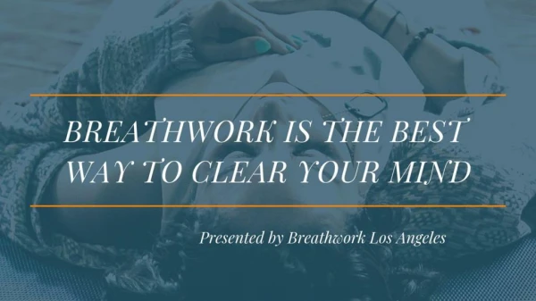Breathwork Is The Best Way To Clear Your Mind