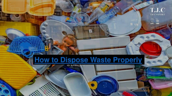 Dispose waste properly