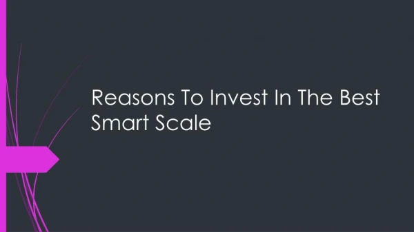 Reasons To Invest In The Best Smart Scale