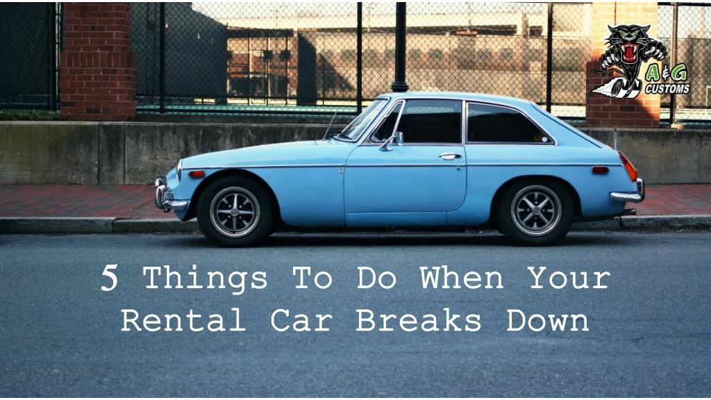 5 things to do when your rental car breaks down