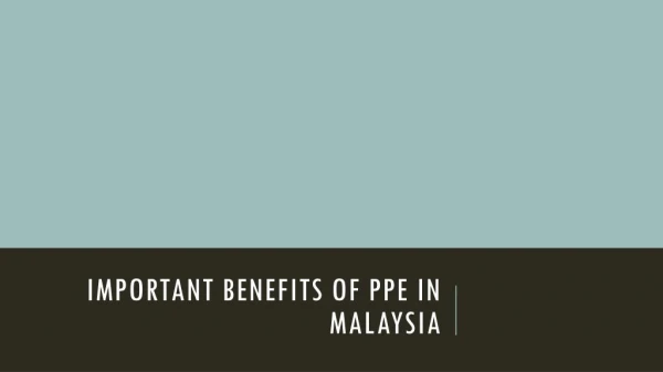 Important Benefits of PPE in Malaysia
