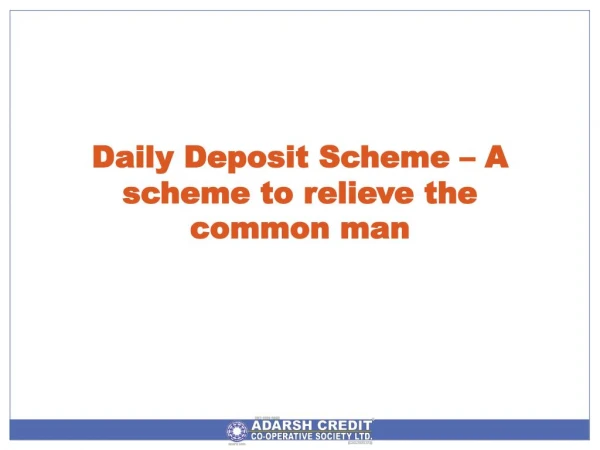 Daily Deposit Scheme – A scheme to relieve the common man