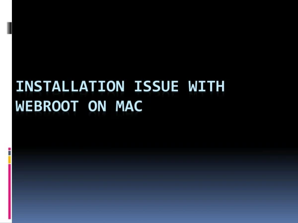 Installation issue with Webroot on MacWebroot Support