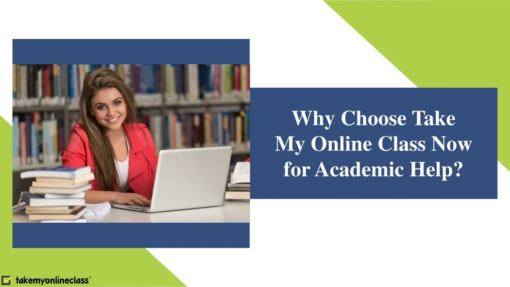 why choose take my online class now for academic
