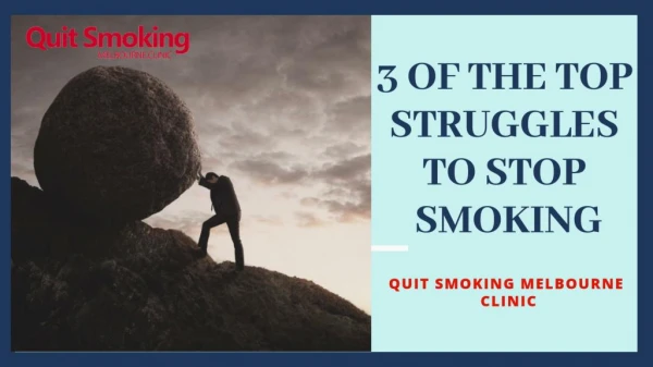 Top 3 Struggles To Quit Smoking For Good