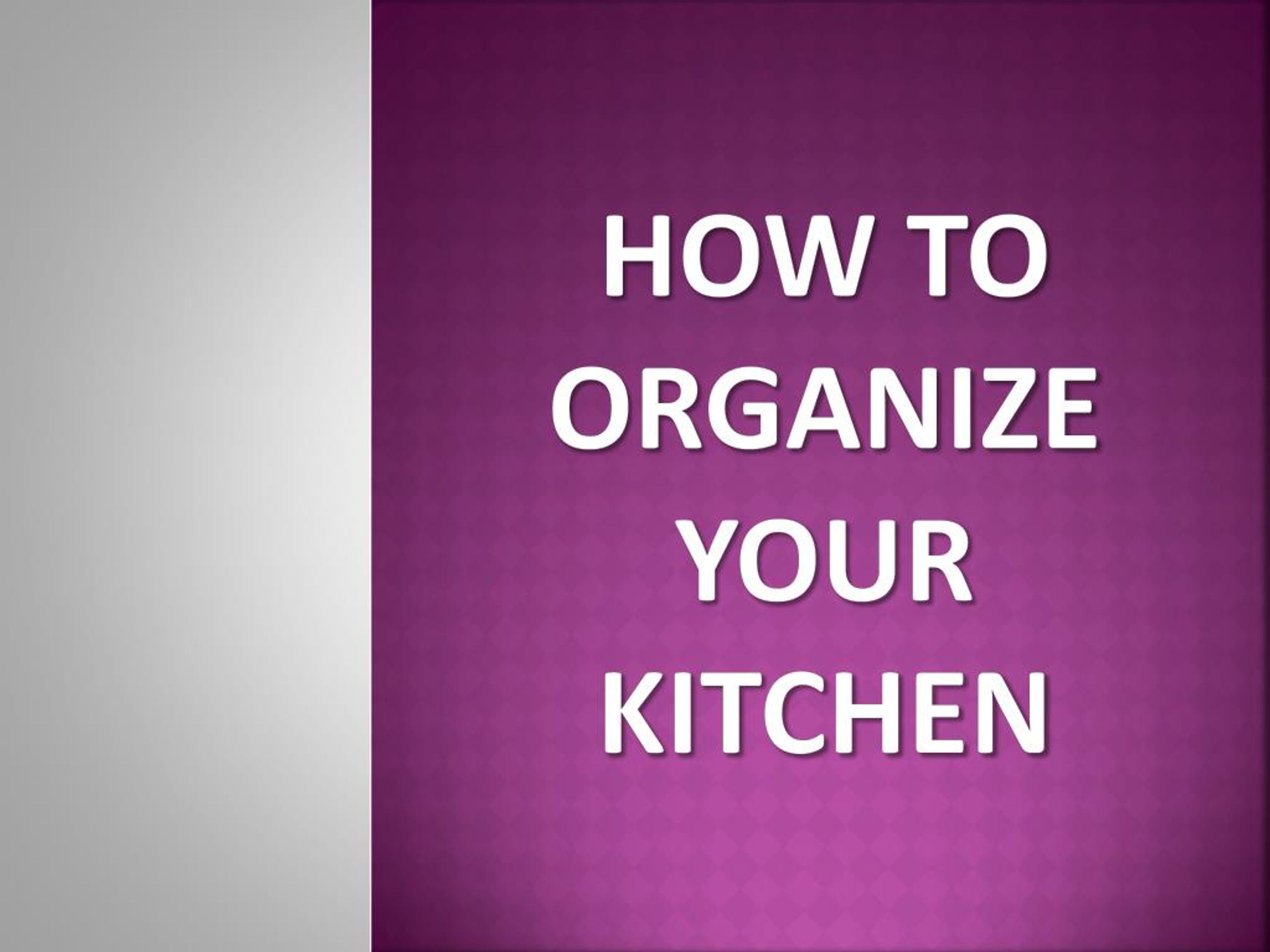 PPT - How to Organize Your Kitchen PowerPoint Presentation, free ...