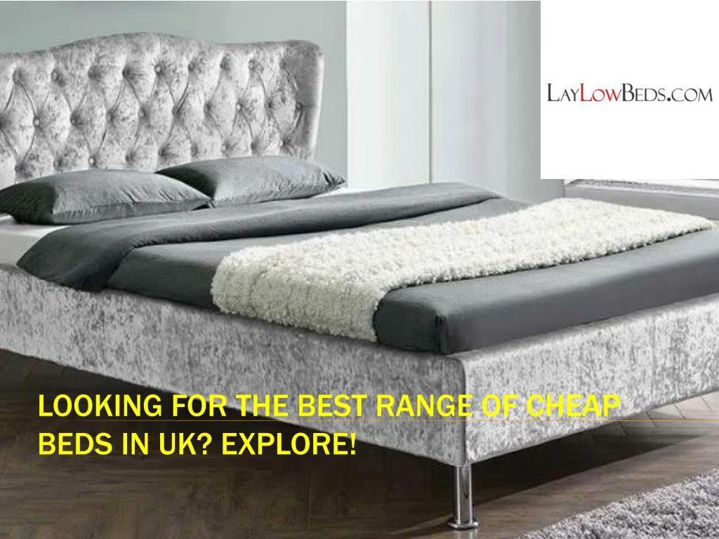 looking for the best range of cheap beds in uk explore