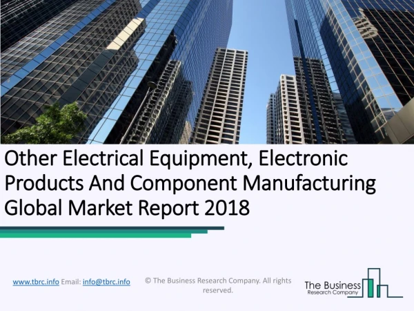 Other Electrical Equipment, Electronic Products and Component Manufacturing Global Market Report 2018