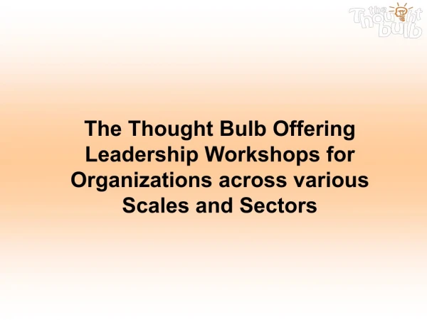The Thought Bulb Offering Leadership Workshops for Organizations across various Scales and Sectors