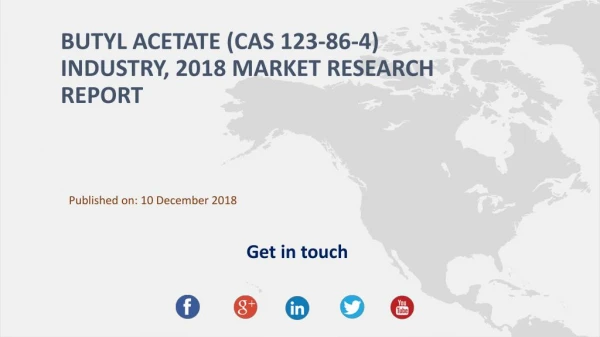 Butyl Acetate (Cas 123-86-4) Industry, 2018 Market Research Report