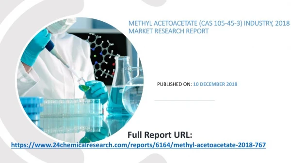 Methyl Acetoacetate (Cas 105-45-3) Industry, 2018 Market Research Report