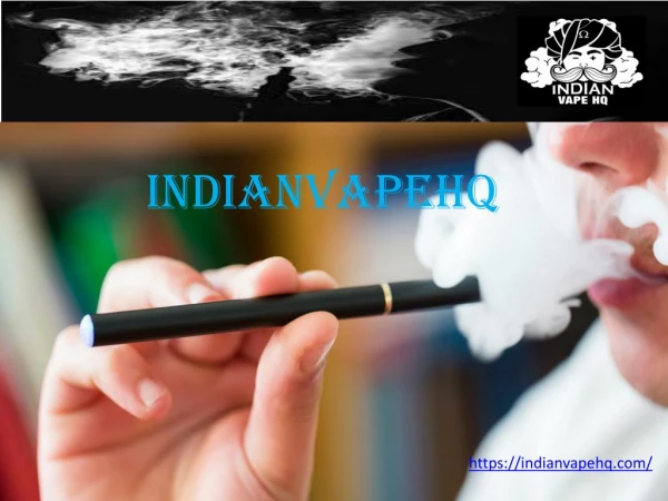 Indianvapehq Provides E cigarette Online In India