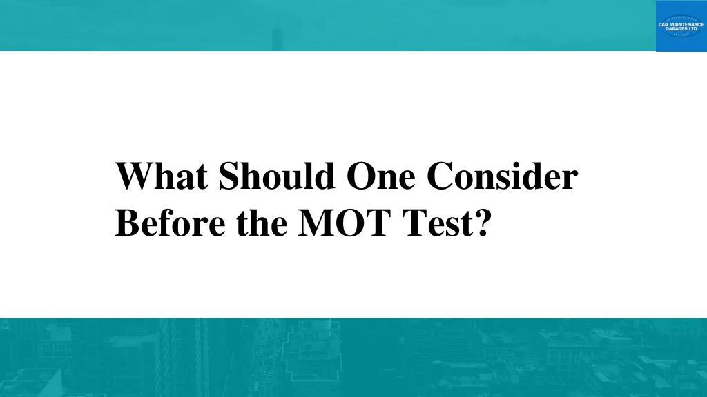 what should one consider before the mot test