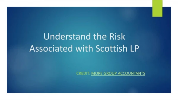 Understand the Risk Associated with Scottish LP | More Group International