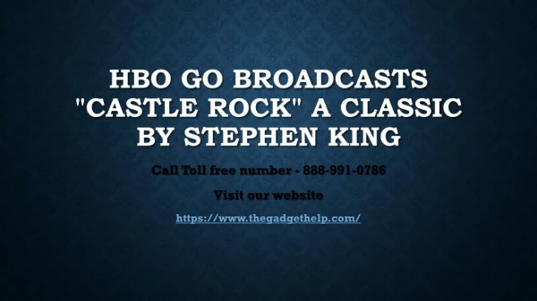 HBO GO Broadcasts "Castle Rock" A Classic By Stephen King 888-991-0786