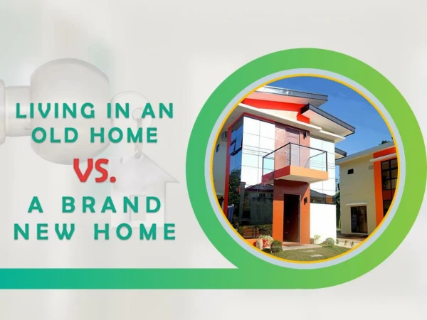 Living in an Old Home vs. a Brand New Home