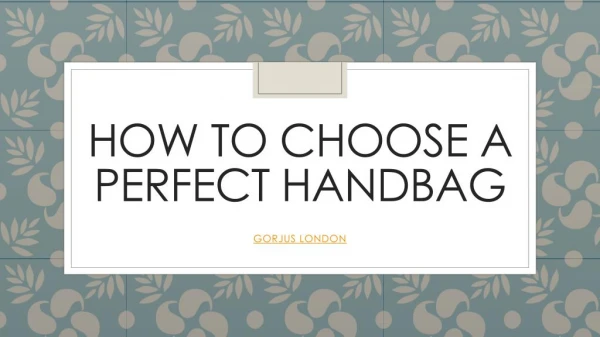 How To Choose a Perfect Handbag