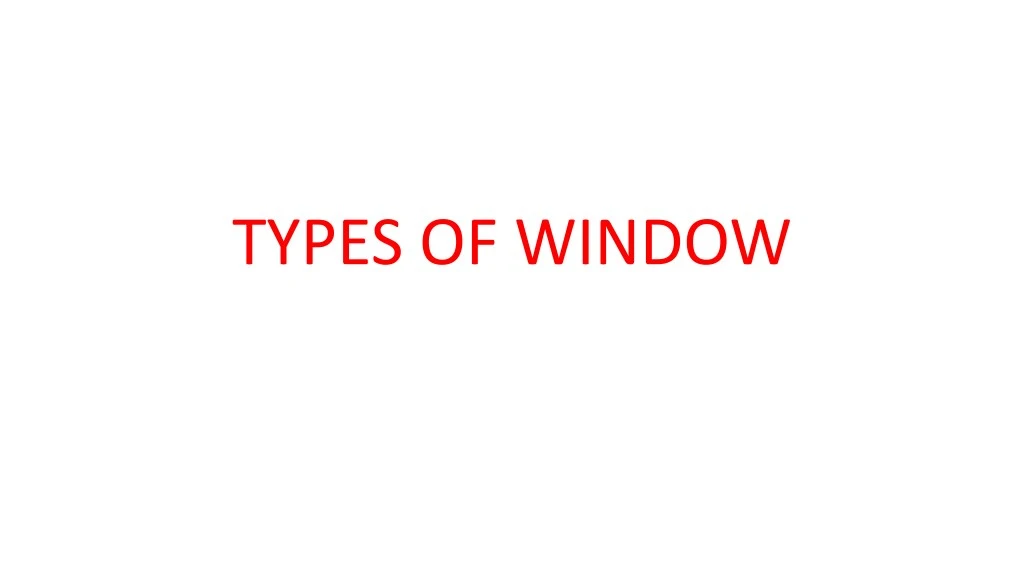 types of window