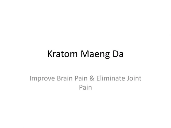Kratom Maeng Da : Improve The Flexbility & Joint Pain
