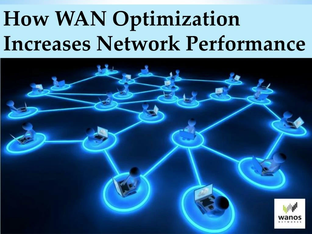 how wan optimization increases network performance