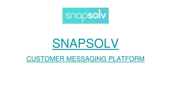 Snapsolv is smart cross-channel messaging platform for Sales & Customer Support teams.