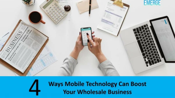 4 Ways Mobile Technology Can Boost Your Wholesale Business