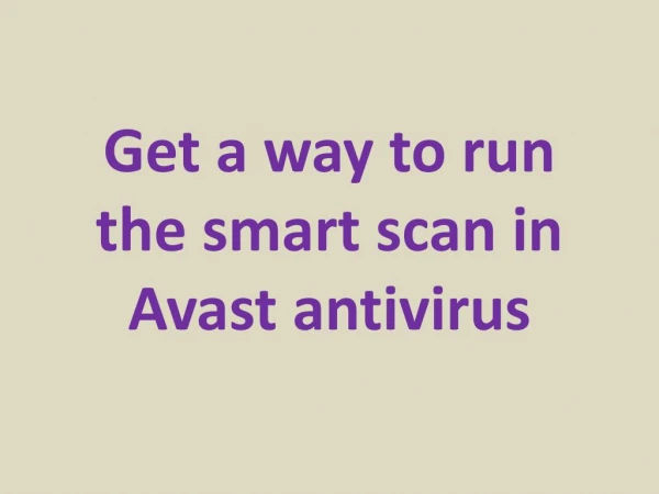 Get a way to run the smart scan in Avast antivirus