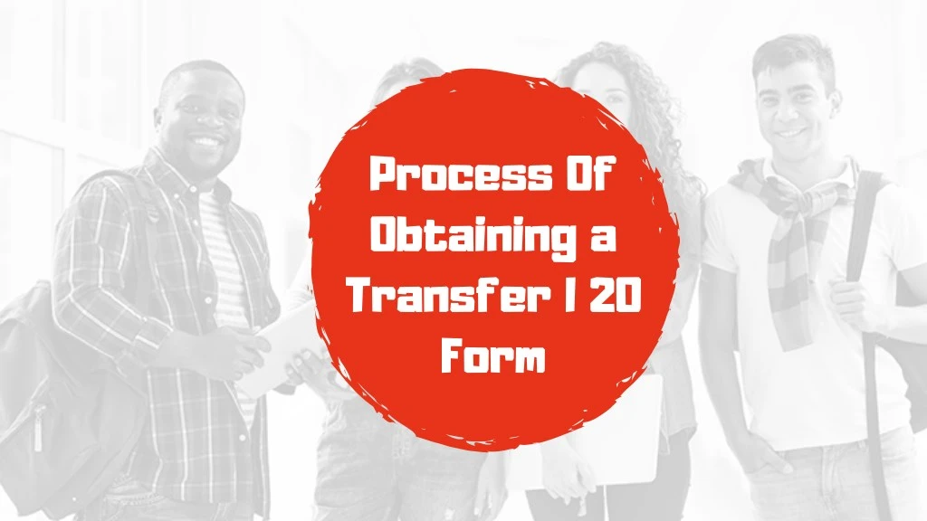 process of obtaining a transfer i 20 form