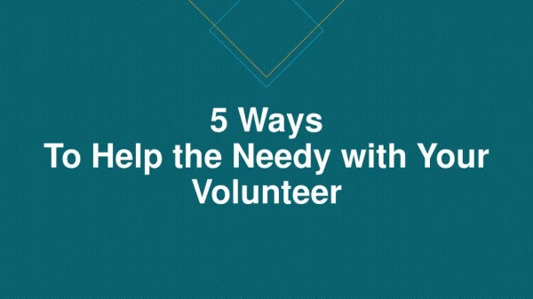5 Ways to Help the Needy with Your Volunteer Services