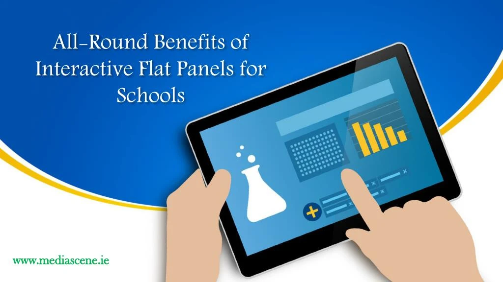 all round benefits of interactive flat panels for schools