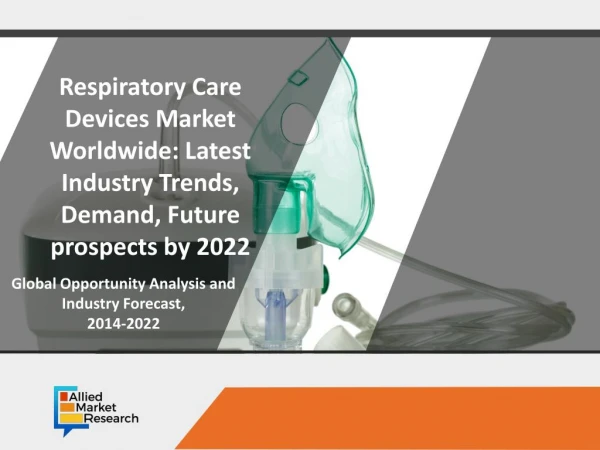 Respiratory Care Devices Market Expected to Reach $21,300 Million by 2022