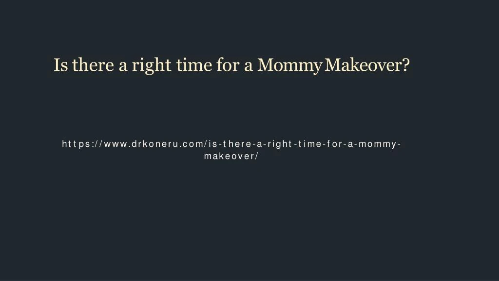 is there a right time for a mommy makeover