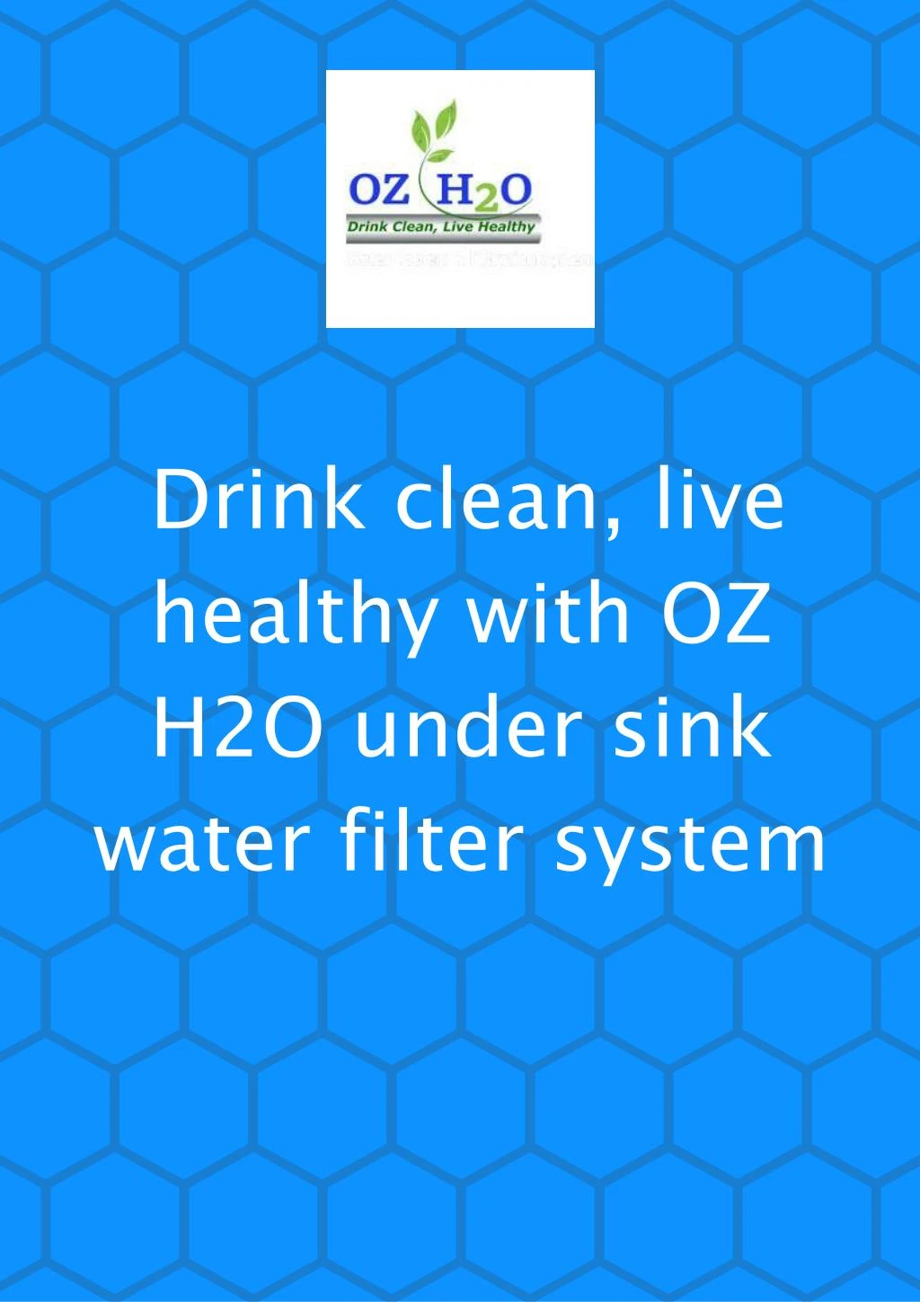 drink clean live healthy with oz h2o under sink
