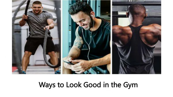 Ways to Look Good in the Gym
