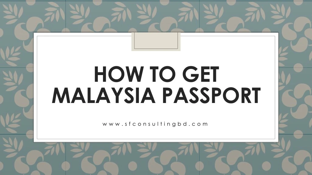 PPT How To Get Malaysia Passport PowerPoint Presentation Free 