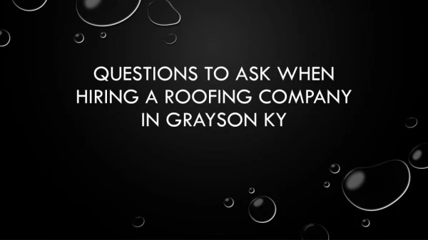 Questions To Ask When Hiring A Roofing Company In Grayson KY
