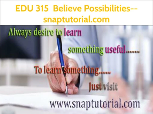 EDU 315 Believe Possibilities--snaptutorial.com