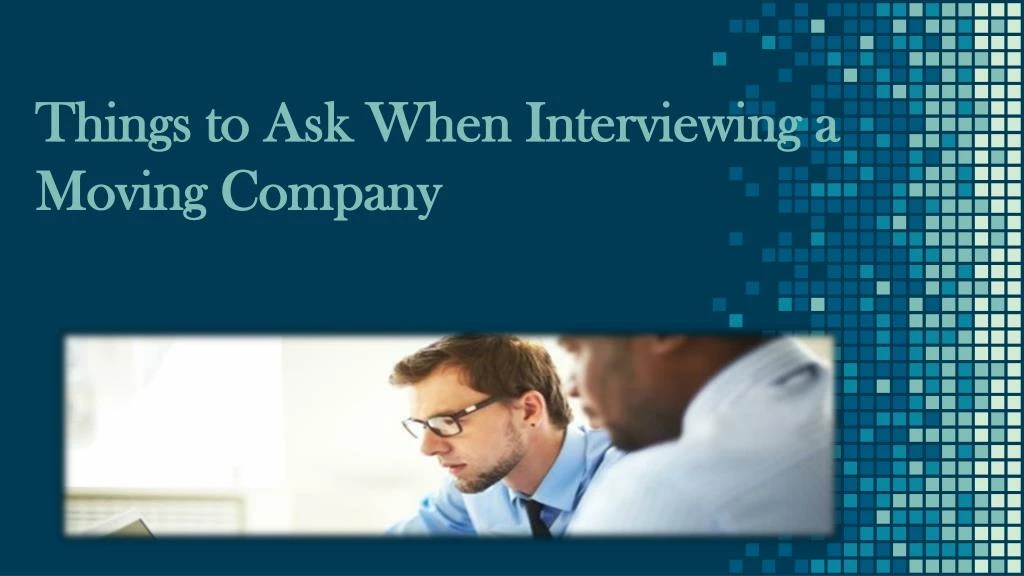 things to ask when interviewing a moving company